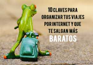 10 claves para organizar tus viajes en Internet y que te salgan más baratos