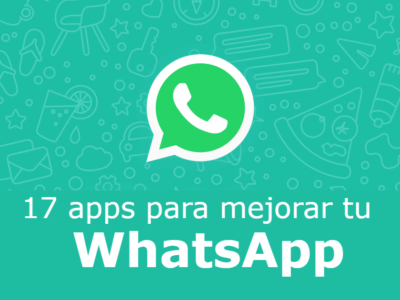 17 apps móviles para mejorar tu WhatsApp (Android)