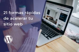 21 formas rápidas de optimizar wordpress