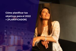 CÓMO PLANIFICAR OBJETIVOS 2022 + PLANIFICADOR GRATUITO