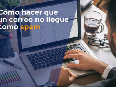 Cómo hacer que un correo no llegue como spam – [guía completa]