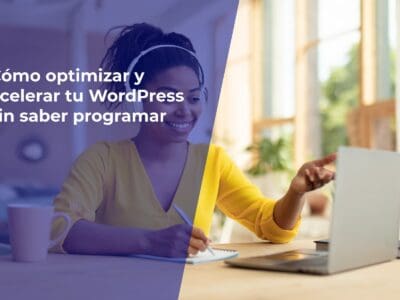 Cómo optimizar y acelerar tu WordPress sin saber programar [2022]