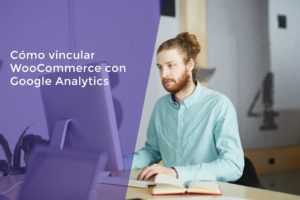 Cómo vincular Woocommerce con Google Analytics