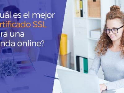 ¿Cuál es el mejor certificado SSL para una tienda online?