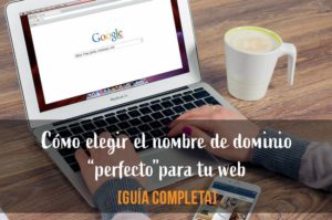Cómo elegir el nombre de dominio perfecto para tu web [Guía COMPLETA]