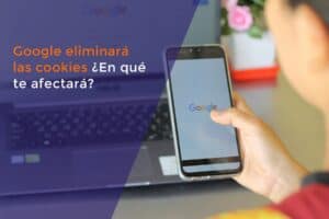 Google eliminará las cookies en 2023