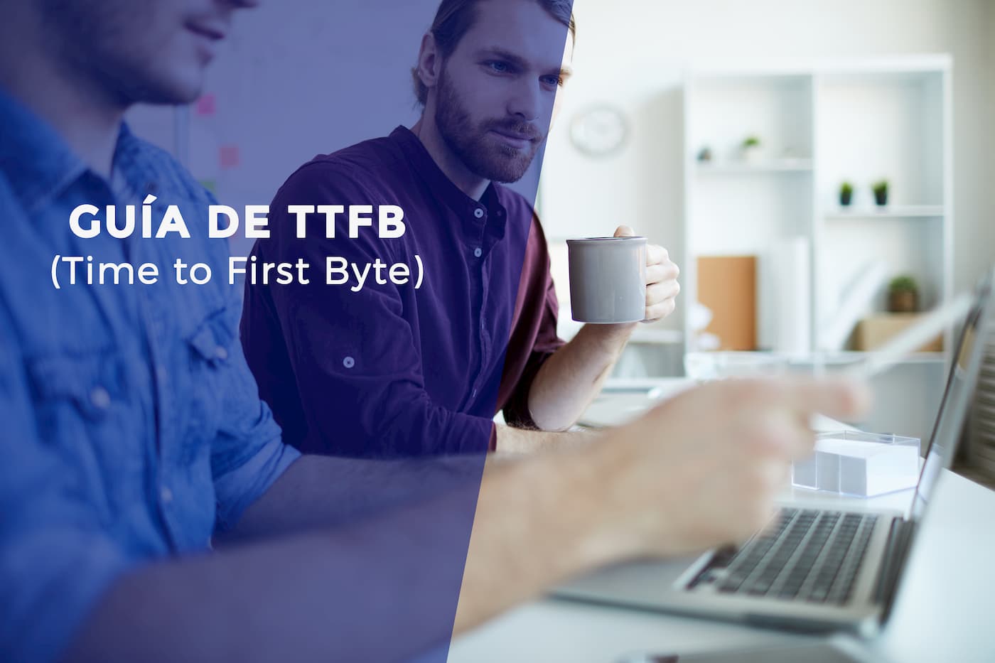 Guía para entender qué es el TTFB y cómo mejorar los tiempos de carga de una web