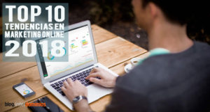 Top 10 tendencias en Marketing Online para 2018