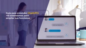 Guía para entender ChatGPT3 +10 extensiones para ampliar sus funciones