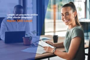 Lanzar un proyecto online ¿Por dónde empiezo? | Hacer SEO Local
