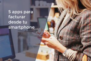 5 aplicaciones Android para facturar desde tu smartphone en 2020